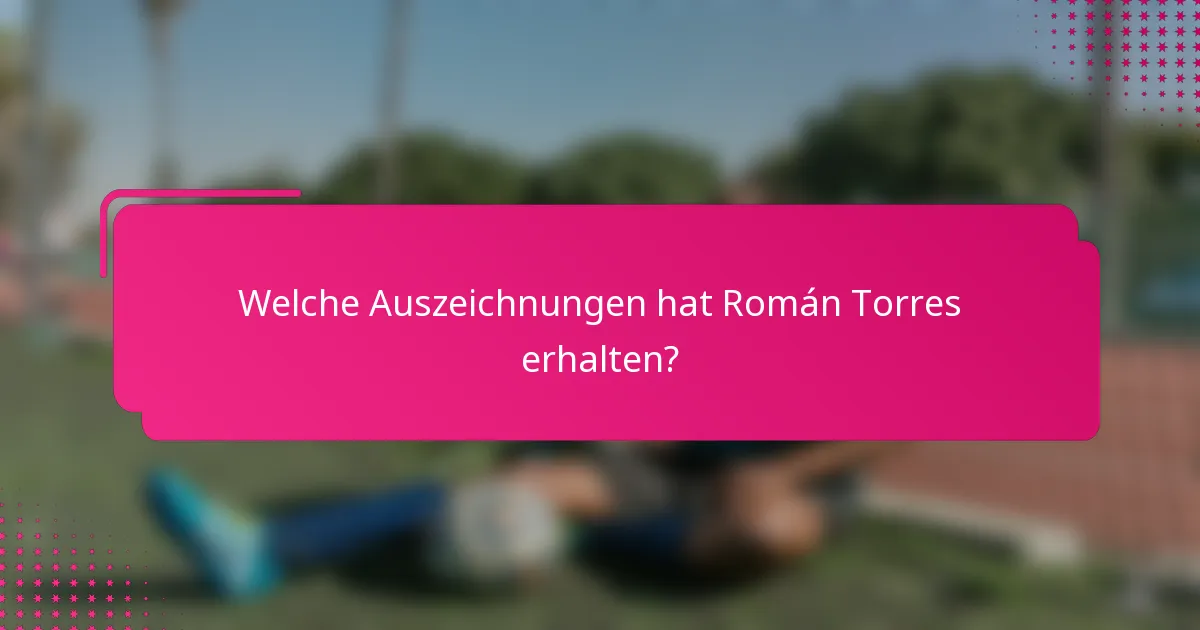 Welche Auszeichnungen hat Román Torres erhalten?