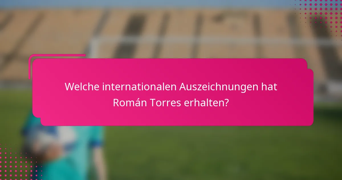 Welche internationalen Auszeichnungen hat Román Torres erhalten?
